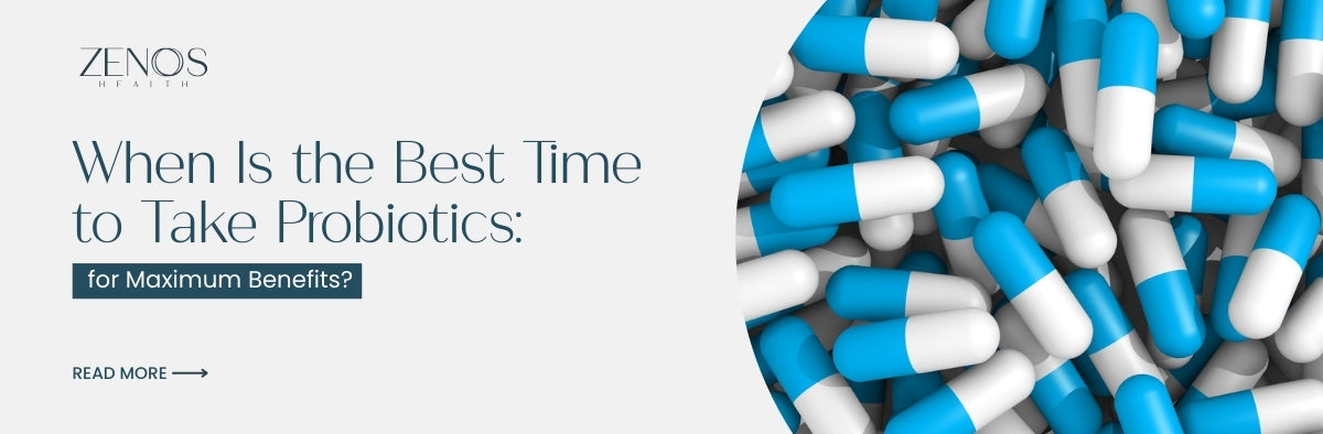 When Is the Best Time to Take Probiotics for Maximum Benefits?
