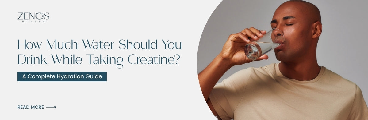 How Much Water Should You Drink While Taking Creatine?